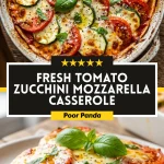 Fresh Tomato Zucchini Mozzarella Casserole